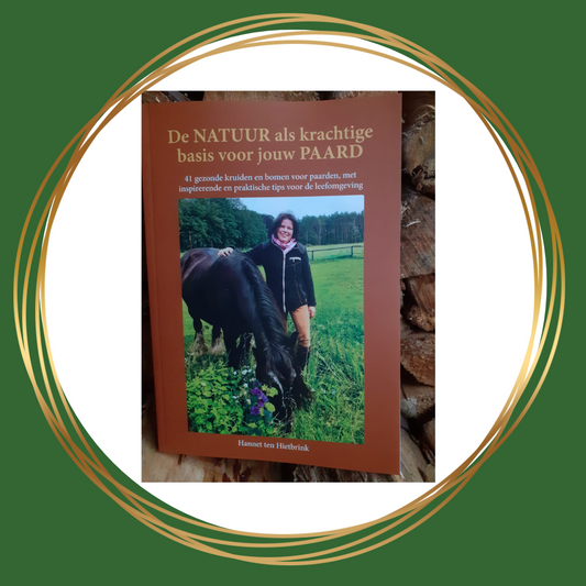 Boek van Hannet ten Rietbrink: De natuur als krachtige basis voor jouw paard – over natuurlijke gezondheid, voeding en welzijn
